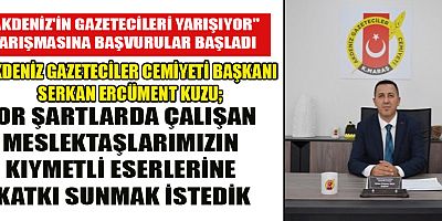 AKDENİZ'İN GAZETECİLERİ YARIŞIYOR YARIŞMASINA BAŞVURULAR BAŞLADI
