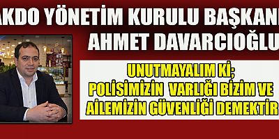 AKDO YÖNETİM KURULU BAŞKANI AHMET DAVARCIOĞLU’NDAN , TÜRK POLİS TEŞKİLATI’NIN 177. KURULUŞ YIL DÖNÜMÜ KUTLAMA MESAJI