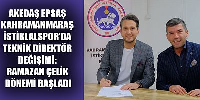 AKEDAŞ EPSAŞ KAHRAMANMARAŞ İSTİKLALSPOR’DA YENİ DÖNEM: RAMAZAN ÇELİK İLE ANLAŞMA SAĞLANDI