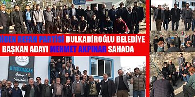 AKPINAR “YENİDEN REFAH İLE YENİ DULKADİROĞLU’NU İNŞA VE İHYA EDECEĞİZ”