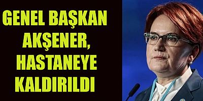 AKŞENER, HASTANEYE KALDIRILDI