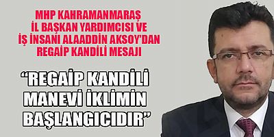 AKSOY KANDİLLER TOPLUMDAKİ BİRLİK VE DAYANIŞMAYI GÜÇLENDİRİR
