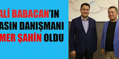 ALİ BABACAN’IN BASIN DANIŞMANI ÖMER ŞAHİN OLDU