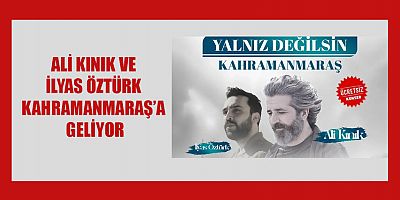  ALİ KINIK VE İLYAS ÖZTÜRK’ÜN KONSERİ ÜCRETSİZ