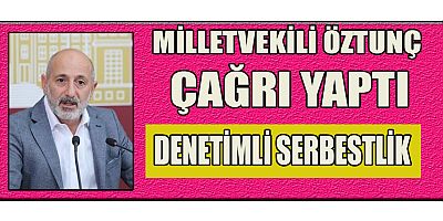 ALİ ÖZTUNÇ'TAN ADALET BAKANI TUNÇ'A DENETİMLİ SERBESTLİK TALEBİ
