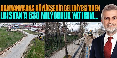 ALTYAPISI GÜÇLÜ ELBİSTAN İÇİN ÇALIŞMALAR SÜRÜYOR