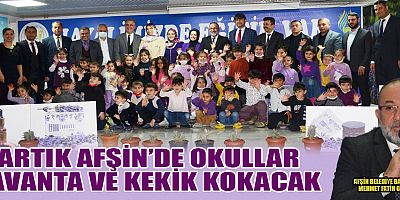 ARTIK AFŞİN'DE OKULLAR LAVANTA VE KEKİK KOKACAK!