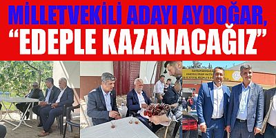 AYDOĞAR, “EDEPLE KAZANACAĞIZ”
