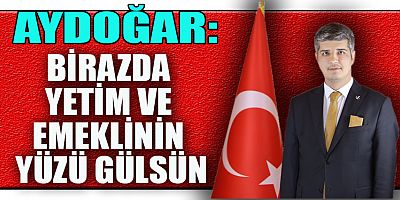 AYDOĞAR: KAHRAMANMARAŞ UMUDUN VE DEĞİŞİMİN KAPISINI ARALAYACAK