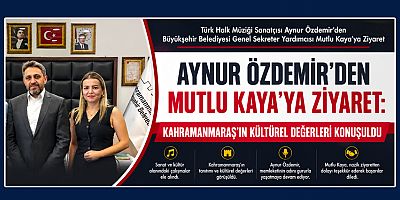 AYNUR ÖZDEMİR’DEN MUTLU KAYA’YA ZİYARET