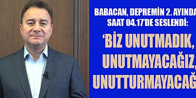 BABACAN, DEPREMİN 2. AYINDA, SAAT 04.17’DE SESLENDİ:  ‘BİZ UNUTMADIK, UNUTMAYACAĞIZ, UNUTTURMAYACAĞIZ’
