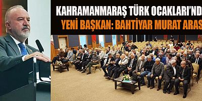 BAHTİYAR MURAT ARAS, TÜRK OCAKLARI KAHRAMANMARAŞ BAŞKANI OLDU
