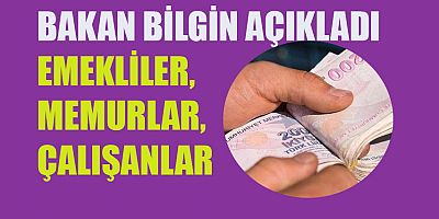 BAKAN BİLGİN 'DEN ÖNEMLİ AÇIKLAMALAR