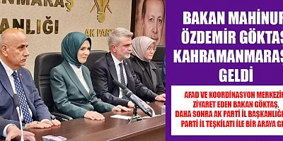 BAKAN GÖKTAŞ KAHRAMANMARAŞ'TA