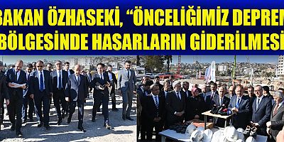 BAKAN ÖZHASEKİ, ARALIK AYI İTİBARİYLE KONUTLARIN TESLİMİNE BAŞLANIYOR