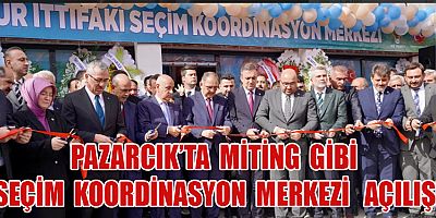 BAKAN ÖZHASEKİ,  PAZARCIK’TA  SEÇİM KOORDİNASYON MERKEZİ AÇILIŞINA KATILDI