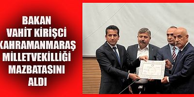 BAKAN VAHİT KİRİŞCİ MAZBATASINI ALDI