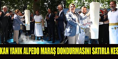 BAKAN YANIK ALPEDO MARAŞ DONDURMASINI SATIRLA KESTİ!