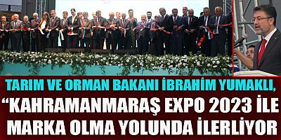 BAKAN YUMAKLI, “EXPO 2023’ün KAHRAMANMARAŞ’TA DÜZENLENMESİNDEN ÇOK MUTLU OLDUM”