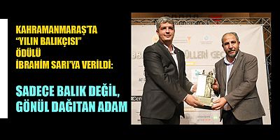 “BALIK SEVDASI”NI ŞEHRE AŞKLA ANLATAN BİR İSİM: İBRAHİM SARI