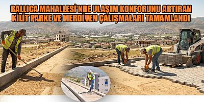 BALLICA MAHALLESİ YENİ GÖRÜNÜMÜNE KAVUŞTU: KİLİT PARKE KALDIRIM VE MERDİVENLER HİZMETE AÇILDI