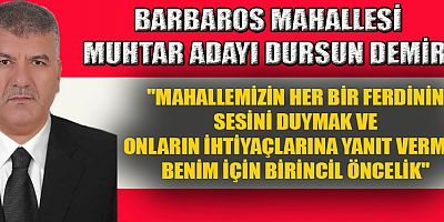 BARBAROS MAHALLESİ'NİN YENİ YÜZÜ: DURSUN DEMİR MUHTAR ADAYLIĞINI AÇIKLADI