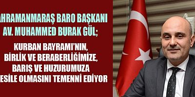 Kahramanmaraş Baro Başkanı Av. Muhammed Burak Gül