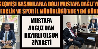 BAŞARILI YÖNETİCİ MUSTAFA DAĞLI’YA KAHRAMANMARAŞ GENÇLİK VE SPOR İL MÜDÜRLÜĞÜ’NDE YENİ GÖREV VERİLDİ
