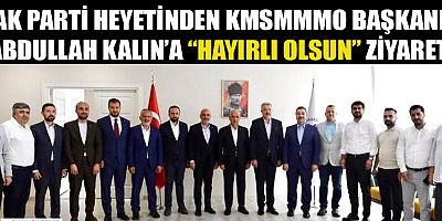 BAŞKAN ABDULLAH KALIN’A AK PARTİ HEYETİNDEN TEBRİK ZİYARETİ