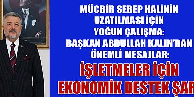 BAŞKAN ABDULLAH KALIN: BÖLGE HALKI MÜJDE BEKLİYOR