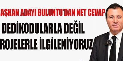 BAŞKAN ADAYI BULUNTU’DAN NET CEVAP. ODAYI DEDİKODULARLA YÖNETEMEZSİNİZ