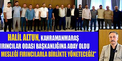 BAŞKAN ADAYI HALİL ALTUN: “FIRINCILARIN SORUNLARINI YİNE FIRINCILAR ÇÖZER”