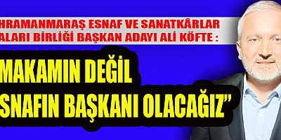 BAŞKAN ADAYI KÖFTE,  “ESNAFIMIZIN ÖNÜNÜ AÇACAK PROJELER YAPACAĞIZ”