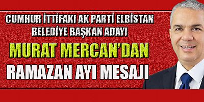 BAŞKAN ADAYI MERCAN RAMAZAN-I ŞERİF ‘SINANMA VE ARINMA’  AYIDIR