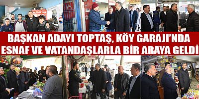 BAŞKAN ADAYI TOPTAŞ, “HEMŞEHRİLERİMİZLE EL ELE, GÖNÜL GÖNÜLEYİZ”