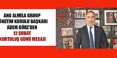 BAŞKAN ADEM GÜRZ, “12 ŞUBAT TÜRKİYE’NİN ÖZGÜRLÜK MÜCADELESİNİN SİMGESİDİR