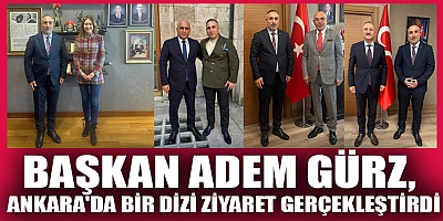 BAŞKAN ADEM GÜRZ’ÜN ANKARA ZİYARETİ