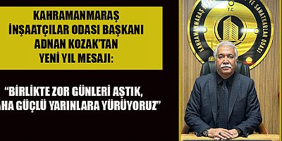 BAŞKAN ADNAN KOZAK’TAN YENİ YIL MESAJI: “BİRLİKTE ZOR GÜNLERİ AŞTIK, DAHA GÜÇLÜ YARINLARA YÜRÜYORUZ”