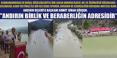 BAŞKAN AHMET SİNAN GÖKŞEN: ANDIRIN'I SPORUN, DOĞANIN VE KARDEŞLİĞİN MERKEZİ HALİNE GETİRİYORUZ