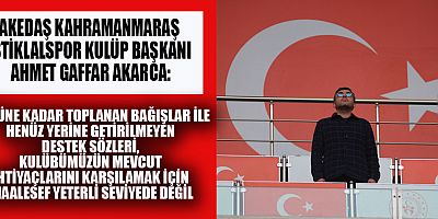 BAŞKAN AKARCA: TOPLANAN BAĞIŞLAR YETERLİ DEĞİL