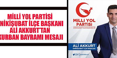 BAŞKAN AKKURT  BAYRAMLAR ÖZEL GÜNLERDİR