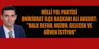 BAŞKAN AKKURT: “HÜKÜMET, YANDAŞLARINI ZENGİN ETMEK İÇİN OPERASYON YAPIYOR”
