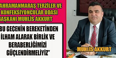 BAŞKAN AKKURT:  “PEYGAMBERİMİZİN HAYATI TÜM İNSANLIĞA REHBERDİR”