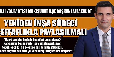 Milli Yol Partisi Onikişubat İlçe Başkanı Ali Akkurt