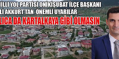 BAŞKAN AKKURT TURİZM MERKEZİ ILICA’DA MUTLAKA ÖNLEM ALINMALI