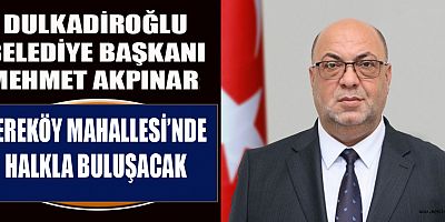 BAŞKAN AKPINAR, DEREKÖY MAHALLESİ’NDE HALKLA BULUŞACAK