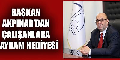 BAŞKAN AKPINAR  DULKADİROĞLU’NDA ÇALIŞAN HER BİR PERSONELİMİZ VATANDAŞIMIZ NEZDİNDE VEKİLİMİZDİR
