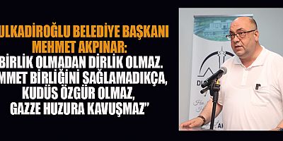 BAŞKAN AKPINAR: “FİLİSTİN DAVASI, ÜMMETİN NAMUSUDUR”