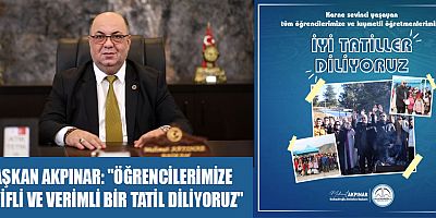 BAŞKAN AKPINAR: GELECEĞİMİZİN TEMİNATI GENÇLERİMİZE İYİ TATİLLER!