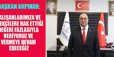 BAŞKAN AKPINAR’IN 1 MAYIS EMEK VE DAYANIŞMA GÜNÜ MESAJI